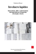 Involucro lapideo. Innovazione, sfide e valorizzazione del materiale per il risparmio di energia e risorse