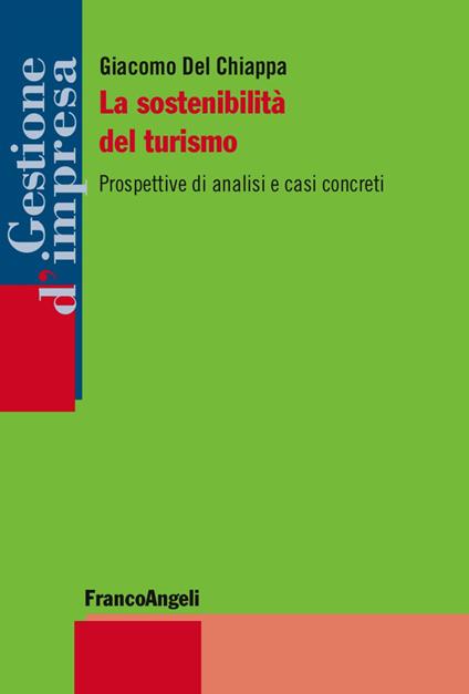 La sostenibilità del turismo. Prospettive di analisi e casi concreti - Giacomo Del Chiappa - copertina