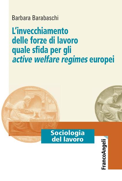 L'invecchiamento delle forze di lavoro quale sfida per gli active welfare regimes europei - Barbara Barabaschi - copertina