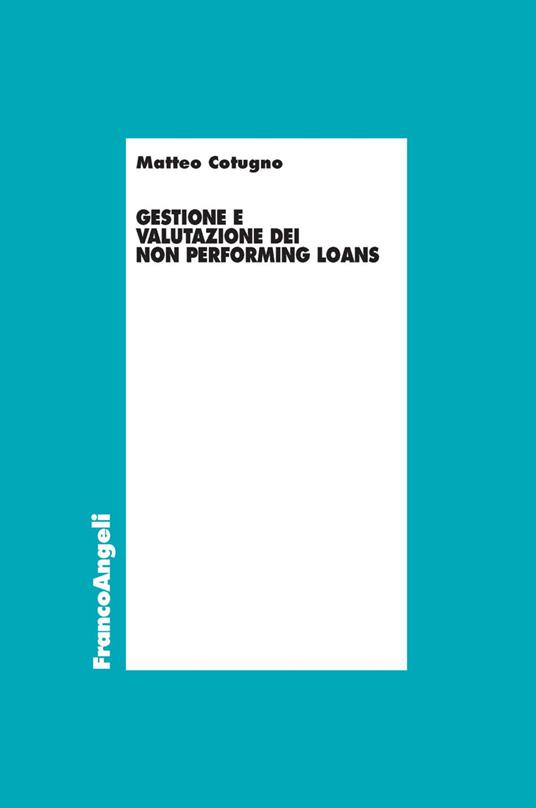 Gestione e valutazione dei Non Performing Loans - Matteo Cotugno - copertina