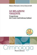 Le relazioni violente. L'esperienza dei Centri Antiviolenza italiani. Con Contenuto digitale per download e accesso online