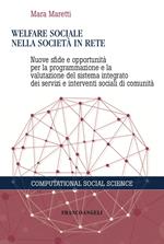 Welfare sociale nella società in rete. Nuove sfide e opportunità per la programmazione e la valutazione del sistema integrato dei servizi e interventi sociali di comunità