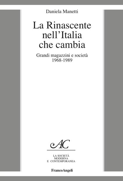 La Rinascente nell'Italia che cambia. Grandi magazzini e società 1968-1989 - Daniela Manetti - copertina