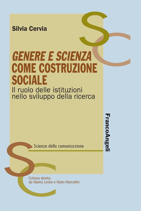 Genere e scienza come costruzione sociale. Il ruolo delle istituzioni nello sviluppo della ricerca - Silvia Cervia - copertina