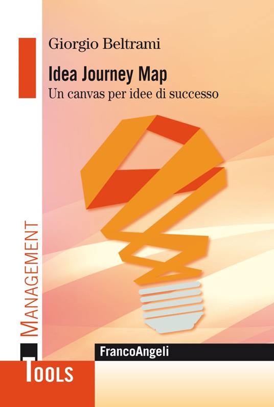 Idea Journey Map. Un canvas per idee di successo - Giorgio Beltrami - copertina