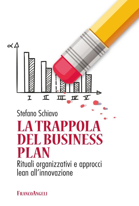 La trappola del business plan. Rituali organizzativi e approcci lean all'innovazione - Stefano Schiavo - copertina