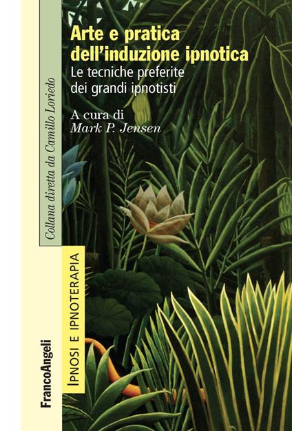 Arte e pratica dell'induzione ipnotica. Le tecniche preferite dei grandi ipnotisti - copertina
