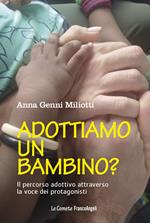 Adottiamo un bambino? Il percorso adottivo attraverso la voce dei protagonisti