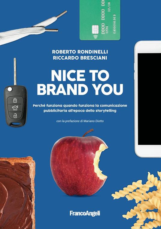 Nice to brand you. Perché funziona quando funziona la comunicazione pubblicitaria all'epoca dello storytelling - Riccardo Bresciani,Roberto Rondinelli - copertina