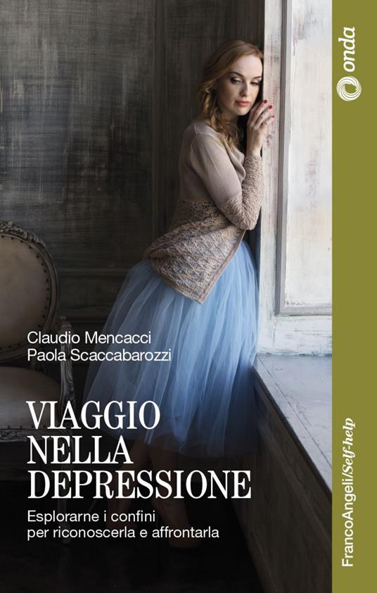 Viaggio nella depressione. Esplorarne i confini per riconoscerla e affrontarla - Claudio Mencacci,Scaccabarozzi Paola - copertina