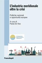 L' industria meridionale oltre la crisi. Politiche nazionali e opportunità europee
