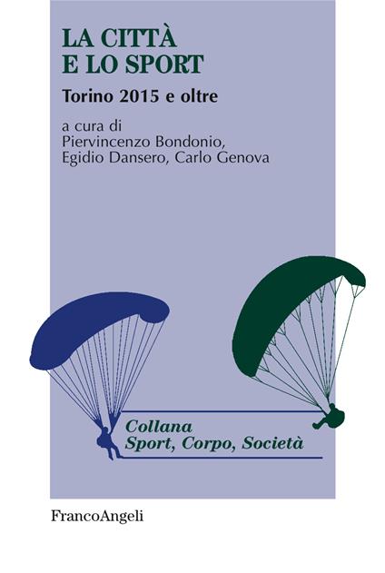 La città e lo sport. Torino 2015 e oltre - Piervincenzo Bondonio,Egidio Dansero,Carlo Genova - ebook