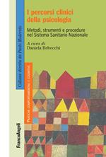 I percorsi clinici della psicologia. Metodi, strumenti e procedure nel Sistema Sanitario Nazionale