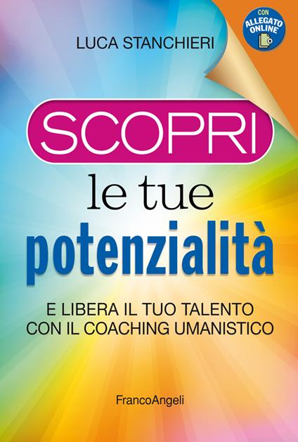 Scopri le tue potenzialità. E libera il tuo talento con il coaching umanistico. Con Contenuto digitale per accesso on line - Luca Stanchieri - ebook