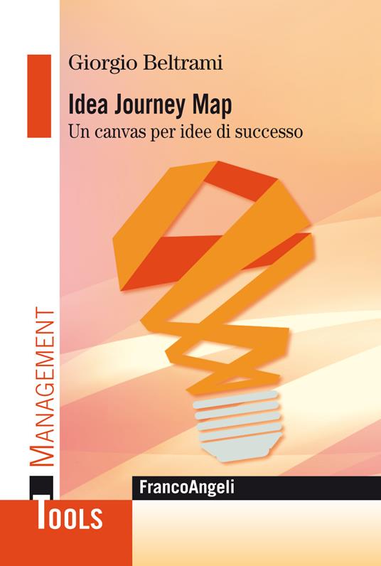 Idea Journey Map. Un canvas per idee di successo - Giorgio Beltrami - ebook