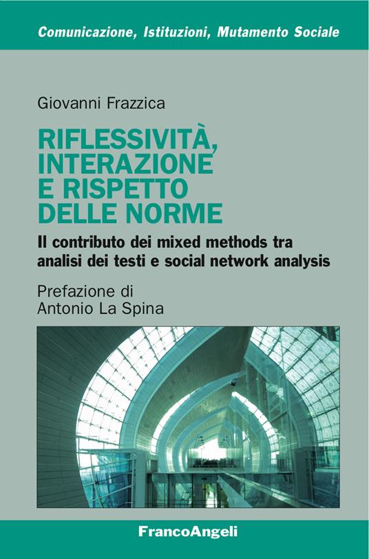 Riflessività, interazione e rispetto delle norme. Il contributo dei mixed methods tra analisi dei testi e social network analysis - Giovanni Frazzica - ebook