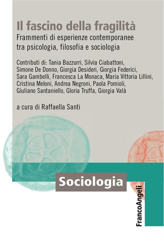 Il fascino della fragilità. Frammenti di esperienze contemporanee tra psicologia, filosofia e sociologia - Raffaella Santi - ebook