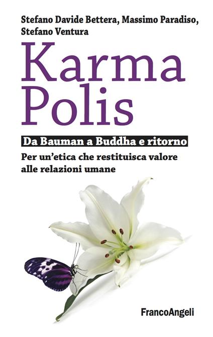 Karma Polis. Da Bauman a Buddha e ritorno. Per un'etica che restituisca valore alle relazioni umane - Stefano Davide Bettera,Massimo Paradiso,Stefano Ventura - ebook