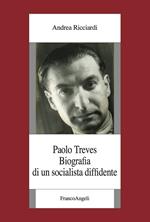 Paolo Treves. Biografia di un socialista diffidente