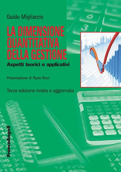 La dimensione quantitativa della gestione. Aspetti teorici e applicativi - Guido Migliaccio - copertina