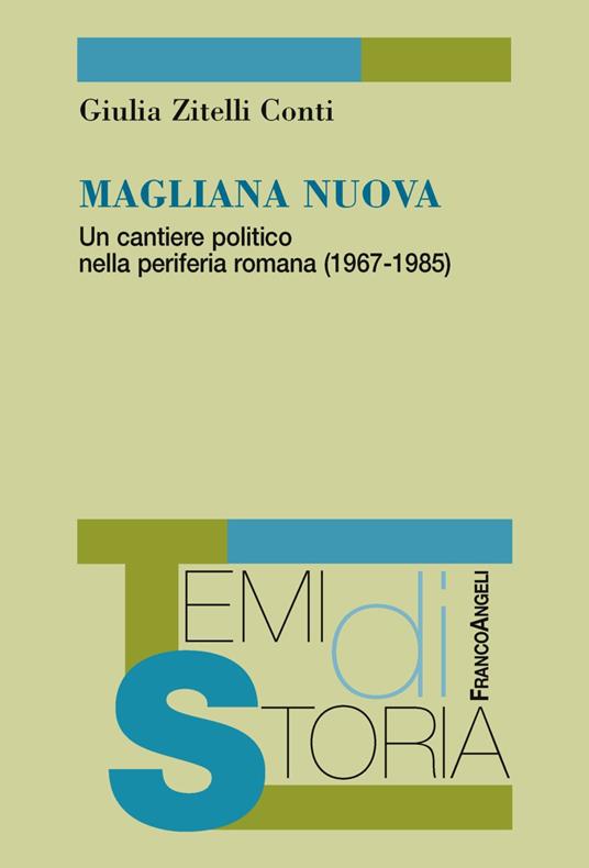 Magliana nuova. Un cantiere politico nella periferia romana (1967-1985) - Giulia Zitelli Conti - copertina