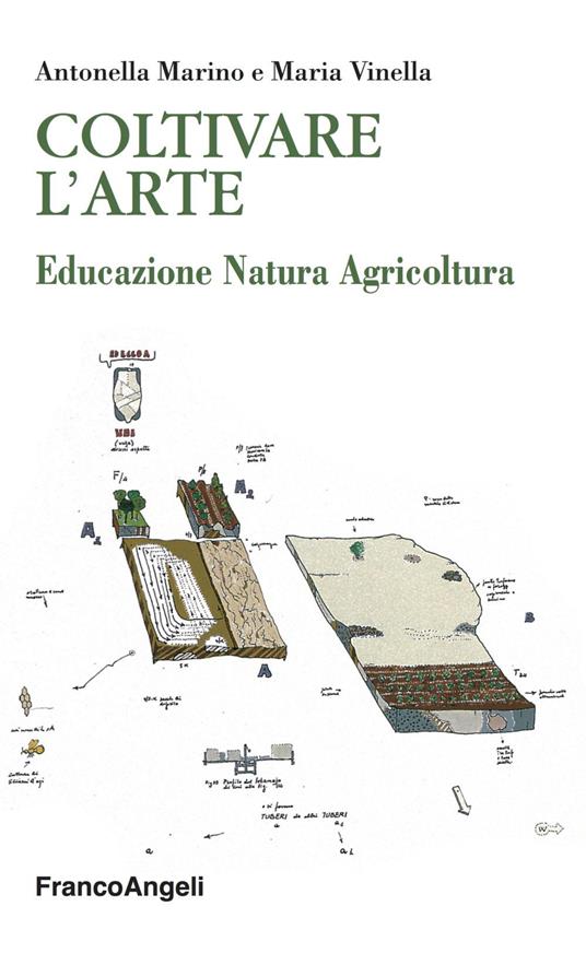 Coltivare l'arte. Educazione natura agricoltura - Antonella Marino,Maria Vinella - copertina
