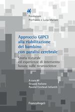 Approccio GIPCI alla riabilitazione del bambino con paralisi cerebrale. Storia naturale ed esperienze di intervento basate sulle neuroscienze