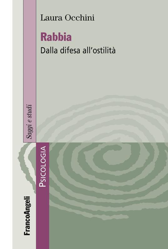 Rabbia. Dalla difesa all'ostilità - Laura Occhini - copertina