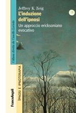 L'induzione dell'ipnosi. Un approccio ericksoniano evocativo