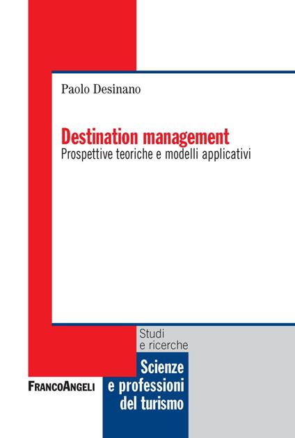Destination management. Prospettive teoriche e modelli applicativi - Paolo Desinano - copertina