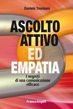 Ascolto attivo ed empatia. I segreti di una comunicazione efficace