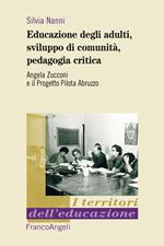 Educazione degli adulti, sviluppo di comunità, pedagogia critica. Angela Zucconi e il Progetto Pilota Abruzzo