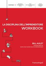 La disciplina dell'imprenditore. 24 passi per una startup di successo. Workbook