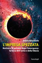 L'impresa spezzata. Motivare le persone dopo l'emergenza: la forza dell'unità e della fiducia