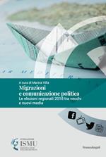 Migrazioni e comunicazione politica. Le elezioni regionali 2018 tra vecchi e nuovi media