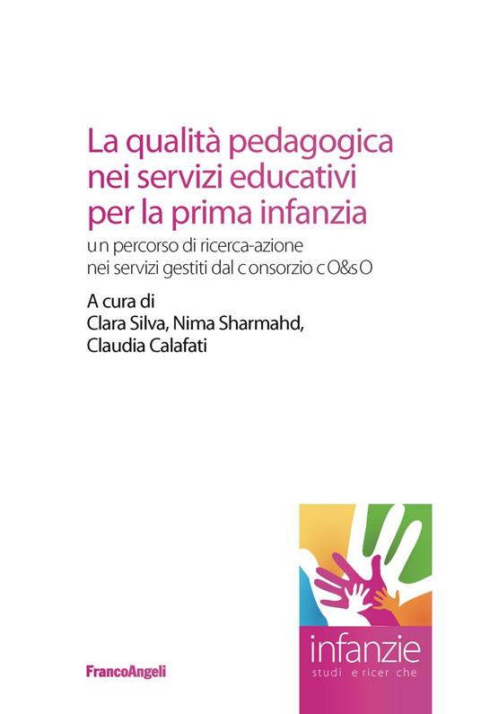 La qualità pedagogica nei servizi educativi per la prima infanzia. Un percorso di ricerca-azione nei servizi gestiti dal Consorzio CO&SO - copertina