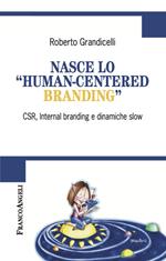 Nasce lo «human-centered branding». CSR, Internal branding e dinamiche slow