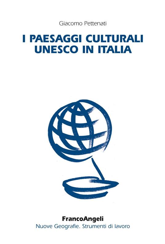 I paesaggi culturali UNESCO in Italia - Giacomo Pettenati - copertina