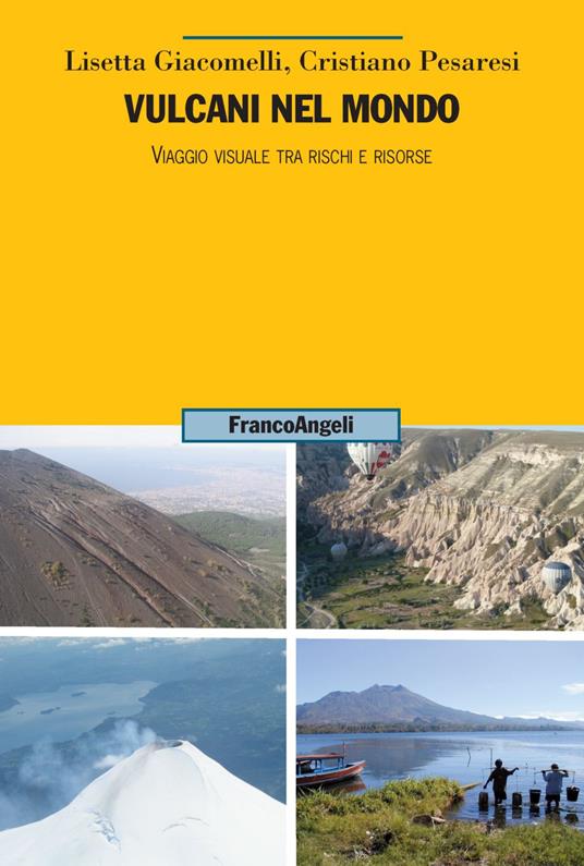 Vulcani nel mondo. Viaggio visuale tra rischi e risorse - Lisetta Giacomelli,Cristiano Pesaresi - copertina