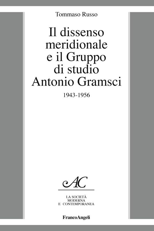 Il dissenso meridionale e il Gruppo di studio Antonio Gramsci. 1943-1956 - Tommaso Russo - copertina