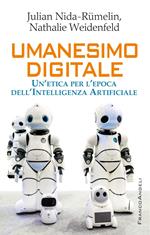 Umanesimo digitale. Un'etica per l'epoca dell'intelligenza artificiale