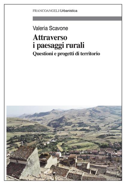Attraverso i paesaggi rurali. Questioni e progetti di territorio - Valeria Scavone - copertina