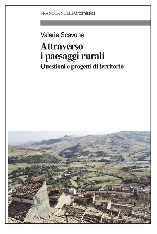 Attraverso i paesaggi rurali. Questioni e progetti di territorio - Valeria Scavone - copertina