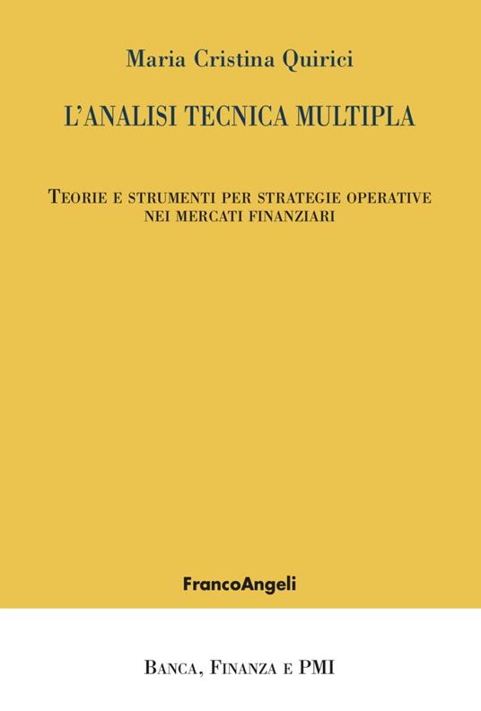 L' analisi tecnica multipla. Teorie e strumenti per strategie operative nei mercati finanziari - Maria Cristina Quirici - copertina