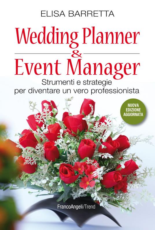 Wedding planner & event manager. Strumenti e strategie per diventare un vero professionista. Nuova ediz. - Elisa Barretta - copertina