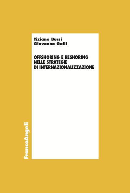 Offshoring e reshoring nelle strategie di internazionalizzazione - Tiziano Bursi,Giovanna Galli - copertina