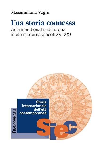 Una storia connessa. Asia meridionale ed Europa in età moderna (secoli XVI-XX) - Massimiliano Vaghi - copertina