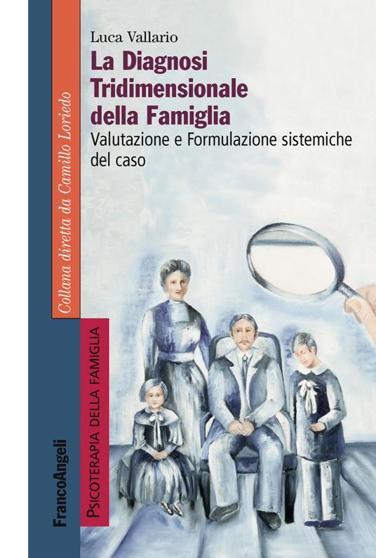 La diagnosi tridimensionale della famiglia. Valutazione e formulazione sistemiche del caso - Luca Vallario - copertina