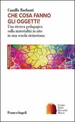 Che cosa fanno gli oggetti? Una ricerca pedagogica sulla materialità in atto in una scuola steineriana