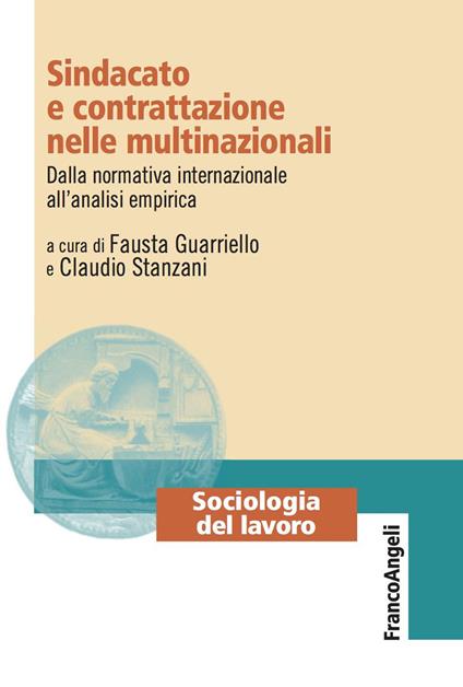 Sindacato e contrattazione nelle multinazionali. Dalla normativa internazionale all'analisi empirica - Fausta Guarriello,Claudio Stanzani - ebook